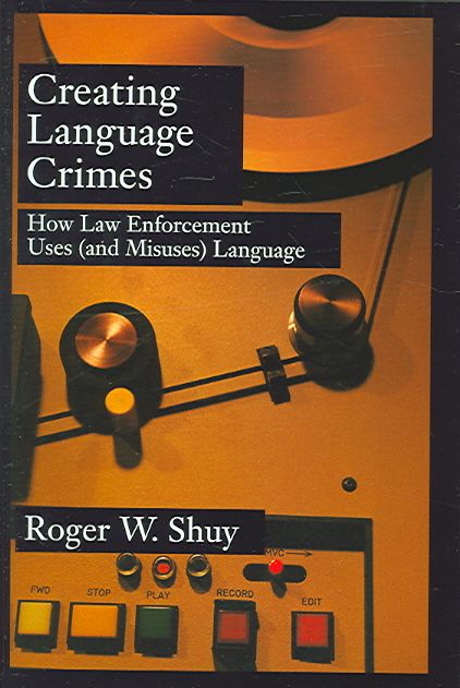 Creating Language Crimes By Roger W. Shuy 9780195181661 (Hardback)