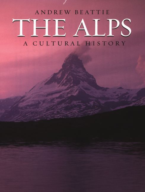 The Alps: A Cultural History By Beattie, Andrew 9780195309553