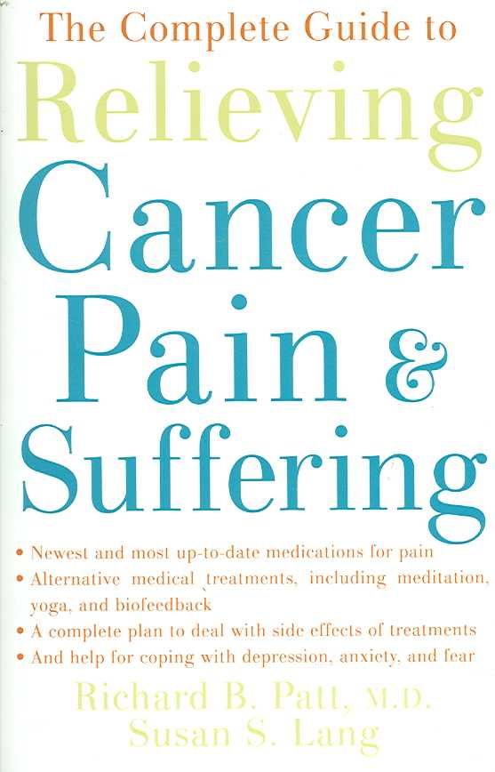 The Complete Guide to Relieving Cancer Pain and Suffering (Paperback)