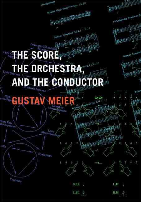 The Score, the Orchestra, and the Conductor By Gustav Meier