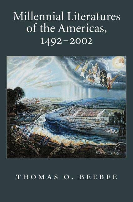 Millennial Literatures of the Americas, 1492-2002 By Thomas O. Beebee