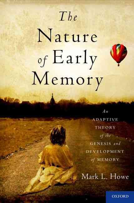 The Nature of Early Memory By Mark L. Howe 9780195381412 (Hardback)