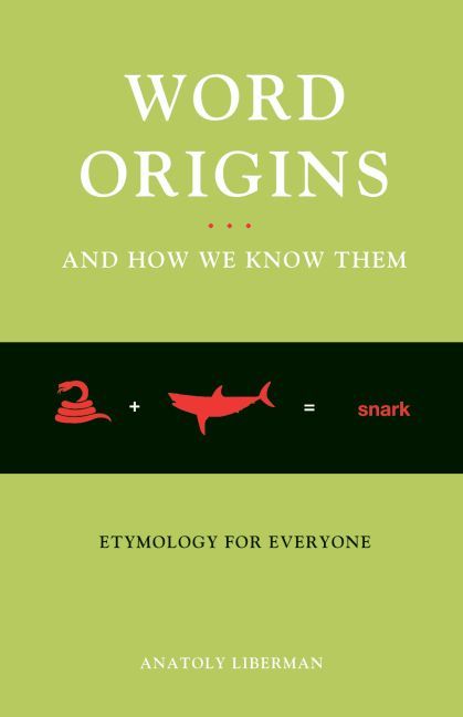Word Origins - And How We Know Them By Anatoly Liberman 9780195387070