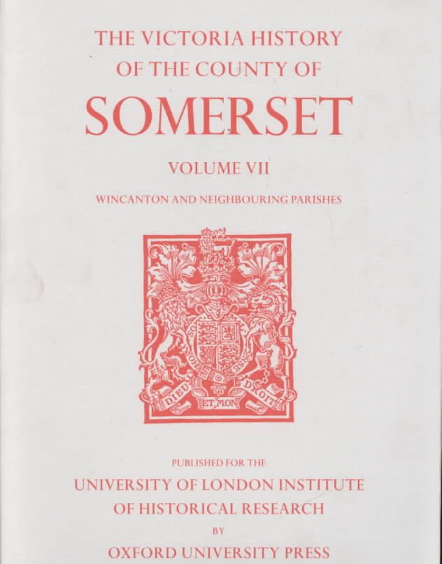 A History of the County of Somerset. Vol. 7 Bruton, Horethorne, and Norton Ferris Hundreds (Wincaton and Neighbouring Parishes)