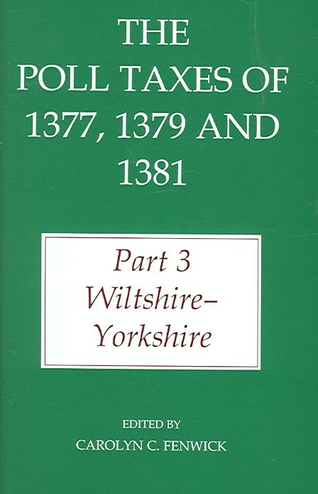 The Poll Taxes of 1377, 1379 and 1381. Part 3 Wiltshire - Yorkshire
