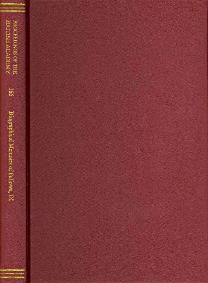 Proceedings of the British Academy. Volume 166 Biographical Memoirs of Fellows IX