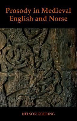 Prosody in Medieval English and Norse By Nelson Goering 9780197267462
