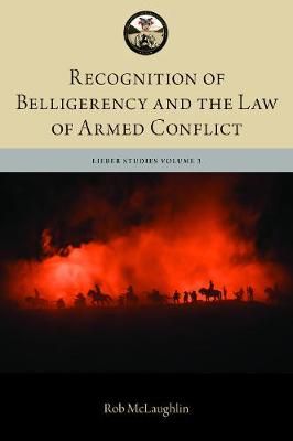 Recognition of Belligerency and the Law of Armed Conflict (Hardback)