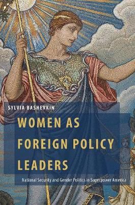 Women as Foreign Policy Leaders By Sylvia B. Bashevkin 9780197516973