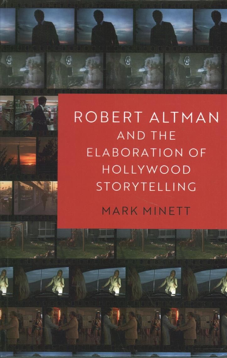 Robert Altman and the Elaboration of Hollywood Storytelling (Hardback)