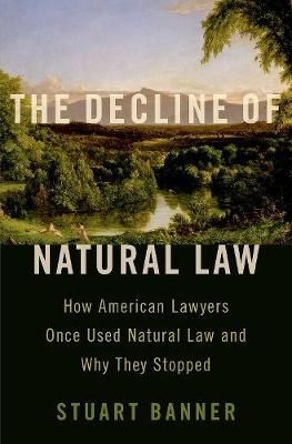 The Decline of Natural Law By Stuart Banner 9780197556498 (Hardback)
