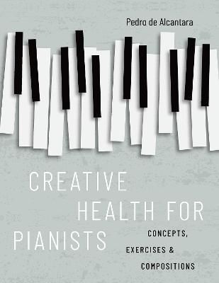 Creative Health for Pianists By Pedro de Alcantara 9780197600214