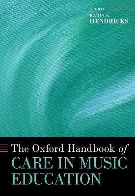 The Oxford Handbook of Care in Music Education 9780197611654
