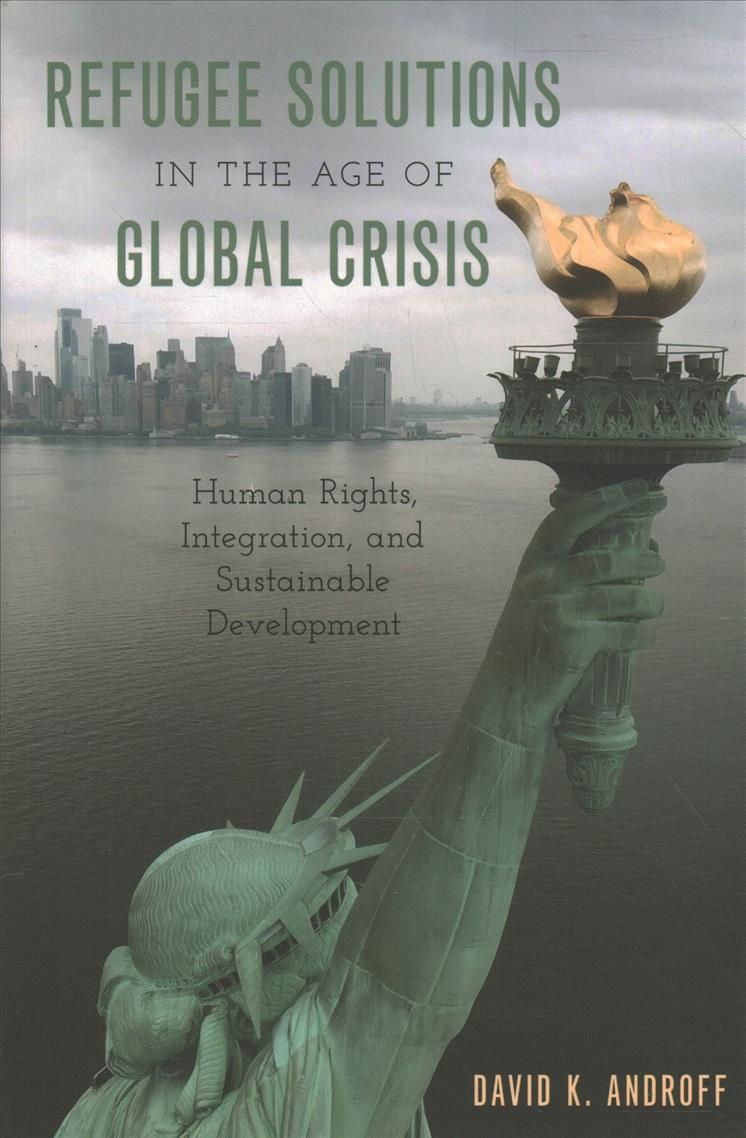 Refugee Solutions in the Age of Global Crisis By David K. Androff