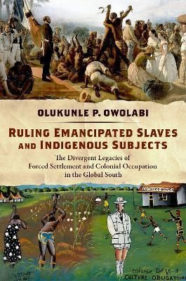 Ruling Emancipated Slaves and Indigenous Subjects 9780197673034