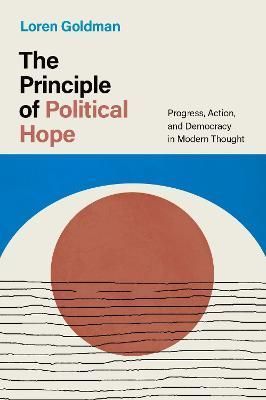 The Principle of Political Hope By Loren Goldman 9780197675823