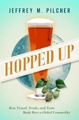 Hopped Up By Jeffrey M. Pilcher 9780197676042 (Hardback)