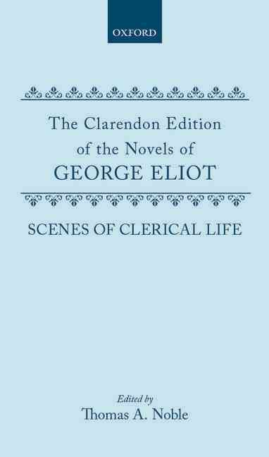 Scenes of Clerical Life By George Eliot, Thomas A. Noble 9780198125594