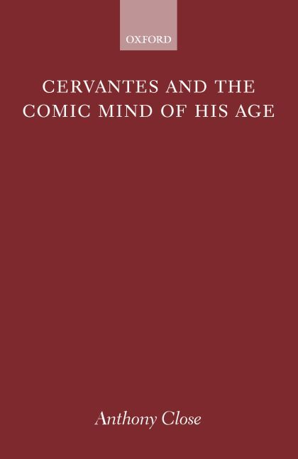 Cervantes and the Comic Mind of His Age By A. J. Close 9780198159988