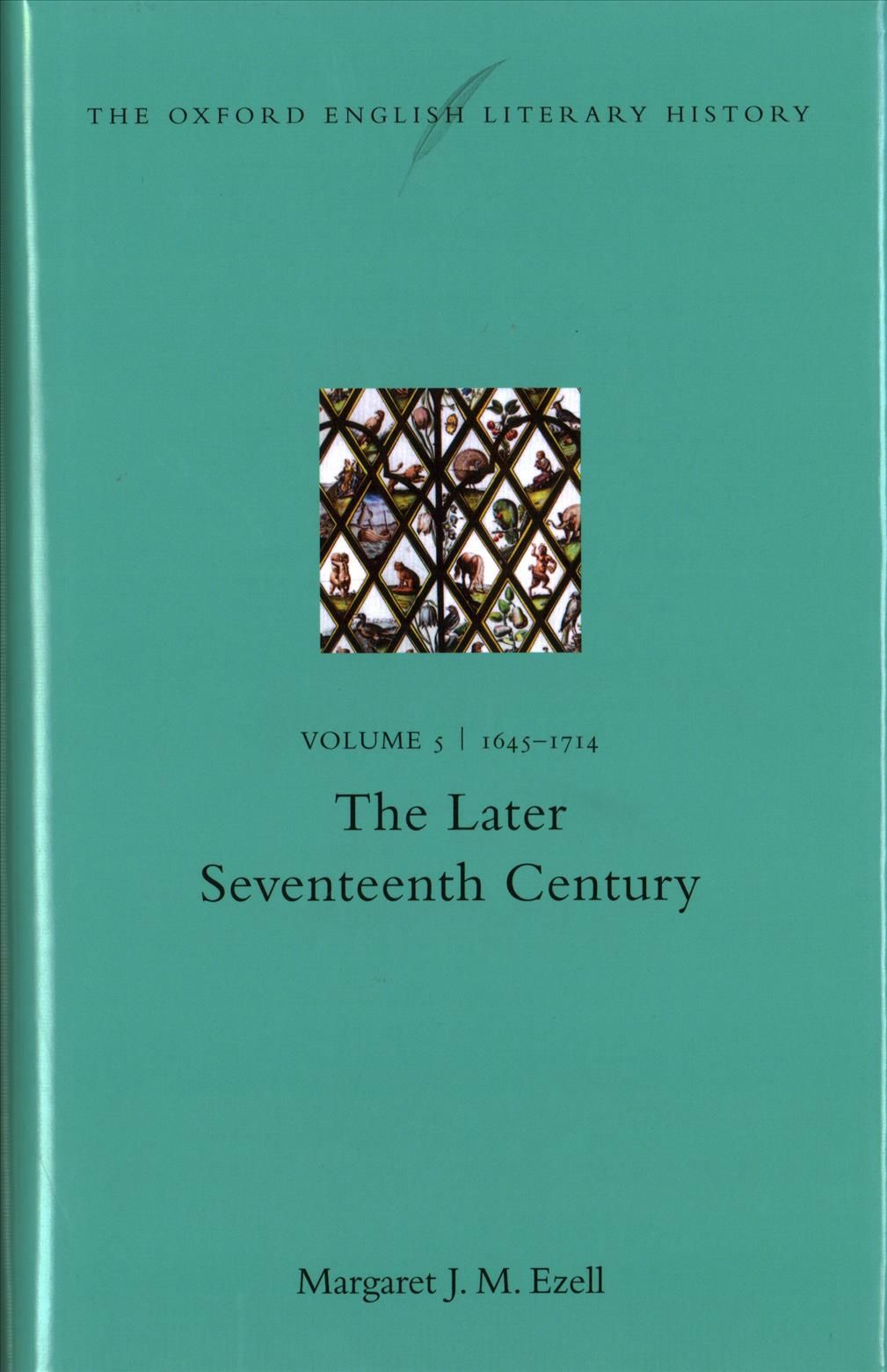 The Oxford English Literary History. Volume V 1645-1714, The Later Seventeenth Century