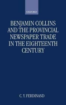 Benjamin Collins and the Provincial Newspaper Trade in the Eighteenth Century