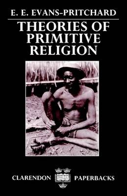 Theories of Primitive Religion By E. E. Evans-Pritchard 9780198231318