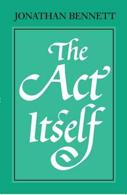 The Act Itself By Jonathan Bennett 9780198237914 (Paperback)