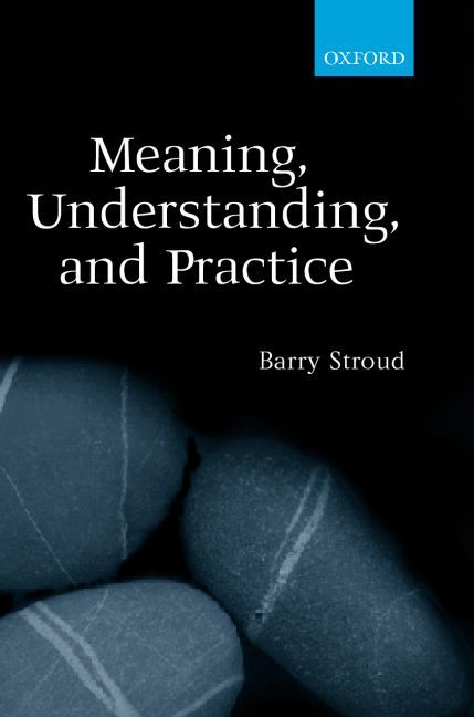 Meaning, Understanding, and Practice By Barry Stroud 9780198250340