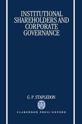 Institutional Shareholders and Corporate Governance By G. P. Stapledon