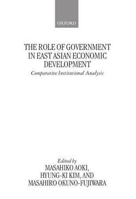 The Role of Government in East Asian Economic Development (Hardback)