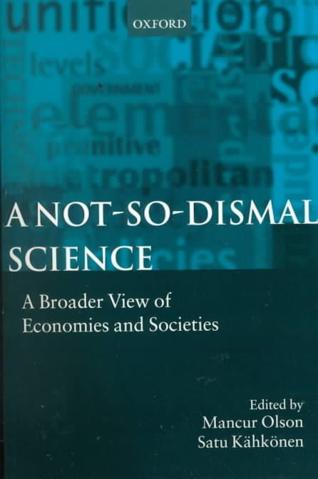 A Not-So-Dismal Science By Mancur Olson, Satu Kähkönen 9780198294900