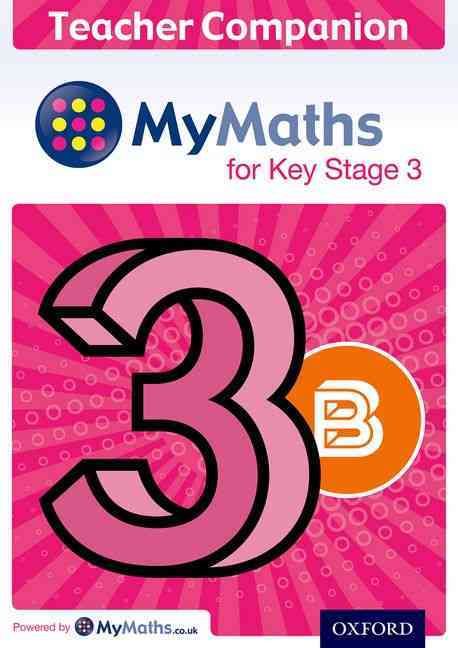 MyMaths for Key Stage 3. Teacher Companion 3B By James Nicholson