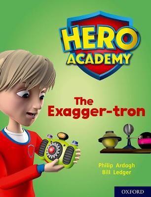 The Exagger-Tron By Philip Ardagh (author), Bill Ledger (illustrator)