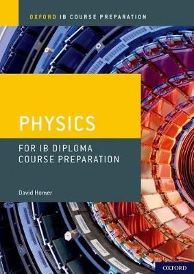 Physics. IB Diploma Programme Course Preparation By David Homer