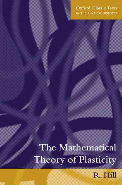 The Mathematical Theory of Plasticity By R. Hill 9780198503675
