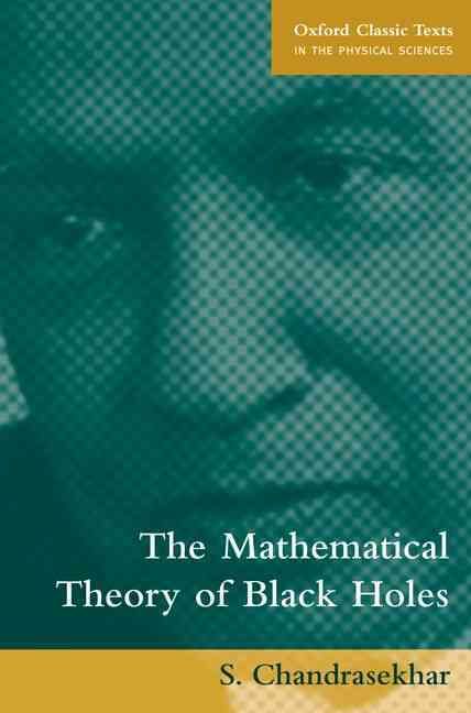 The Mathematical Theory of Black Holes By S. Chandrasekhar (Paperback)