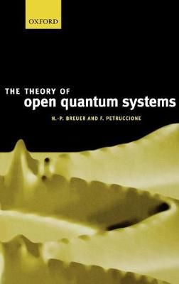 The Theory of Open Quantum Systems 9780198520634 (Hardback)