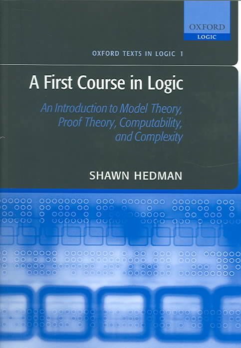 A First Course in Logic By Shawn Hedman 9780198529811 (Paperback)