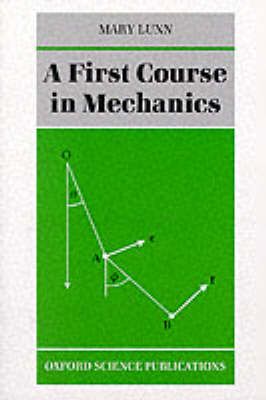 A First Course in Mechanics By Mary Lunn 9780198534334 (Paperback)