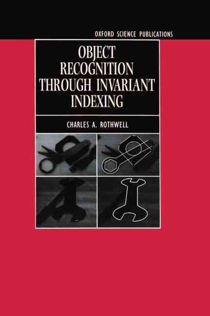 Object Recognition Through Invariant Indexing By Charles A. Rothwell