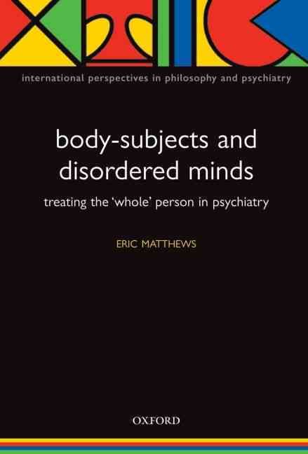 Body-Subjects and Disordered Minds By Eric Matthews 9780198566441