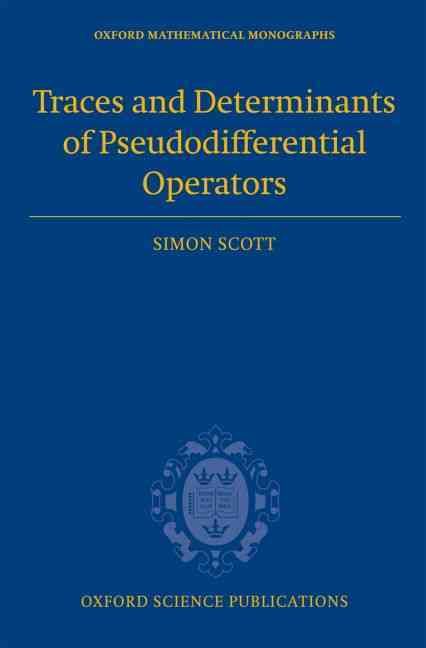 Traces and Determinants of Pseudodifferential Operators By Simon Scott