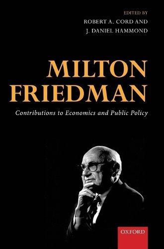 Milton Friedman By Robert Cord (editor), J. Daniel Hammond (editor)
