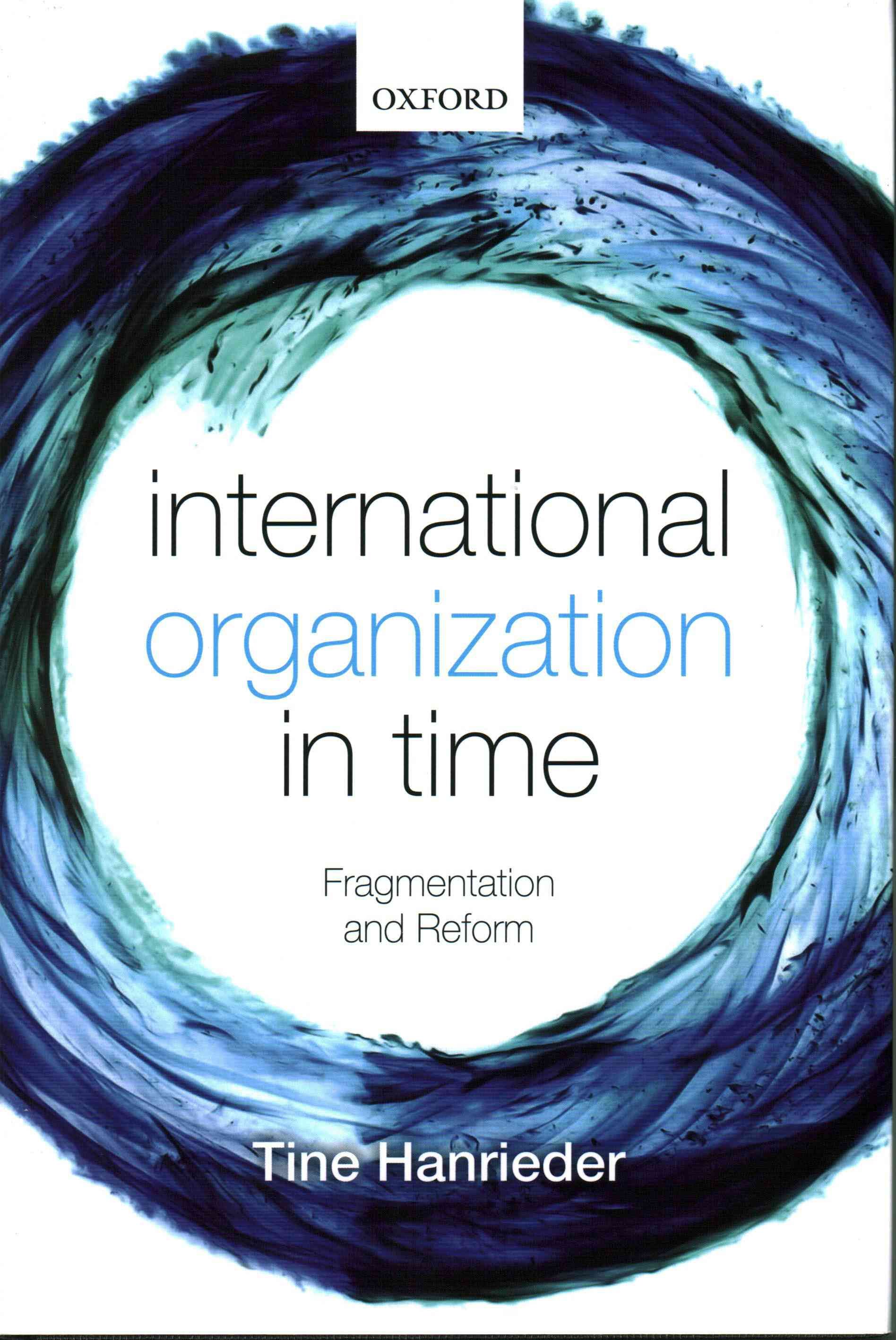 International Organization in Time By Tine Hanrieder 9780198705833