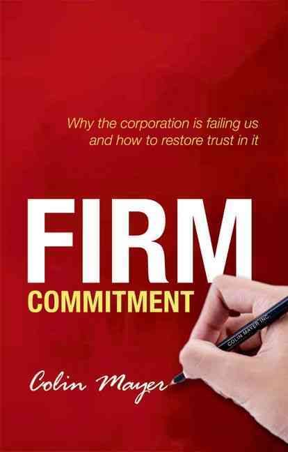 Firm Commitment By C. P. Mayer 9780198714804 (Paperback)
