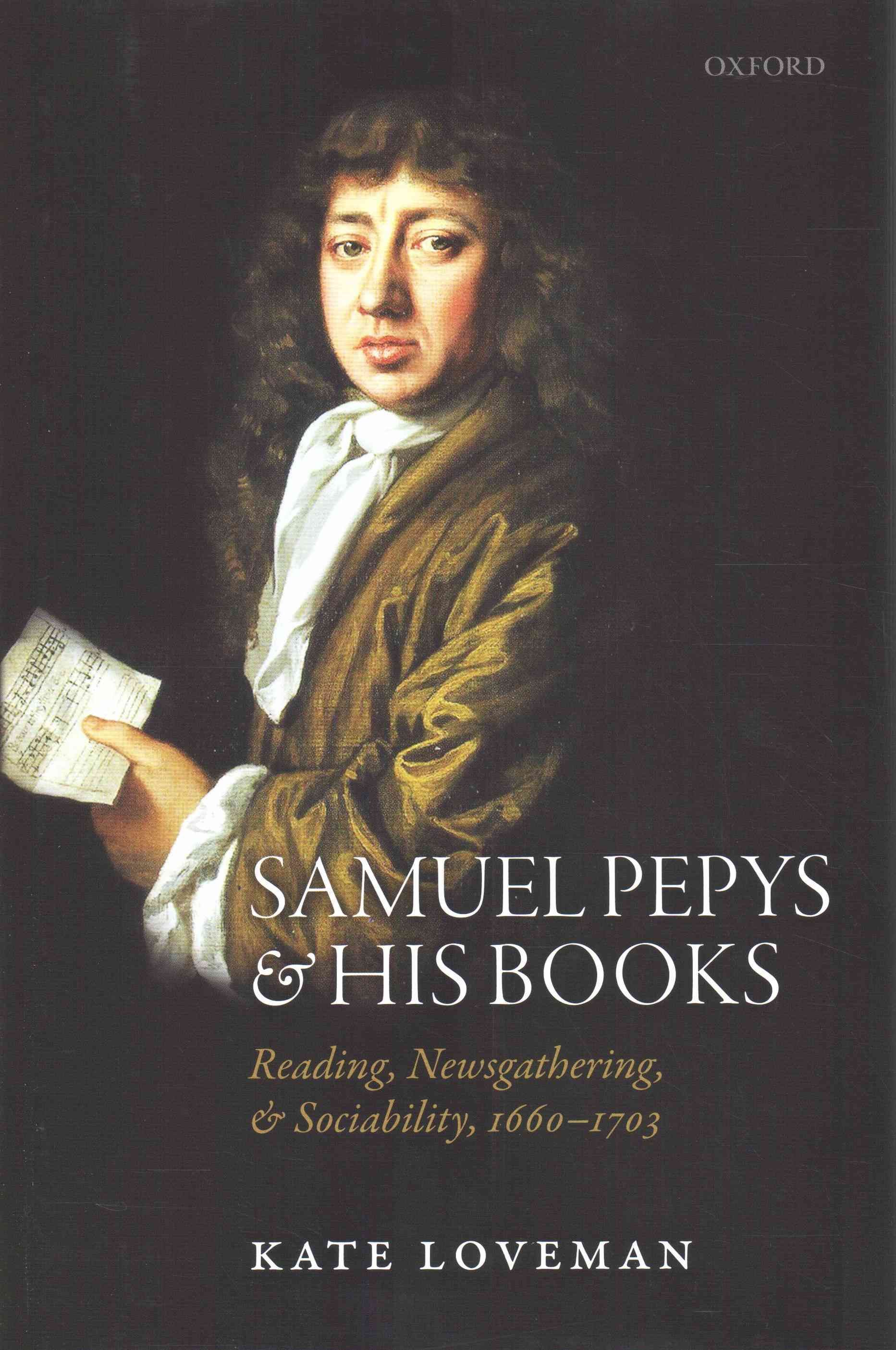 Samuel Pepys and His Books By Kate Loveman 9780198732686 (Hardback)