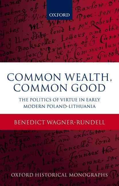 Common Wealth, Common Good By Benedict Rundell 9780198735342