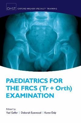 Paediatrics for the FRCS (Tr and Orth) Examination 9780198749301