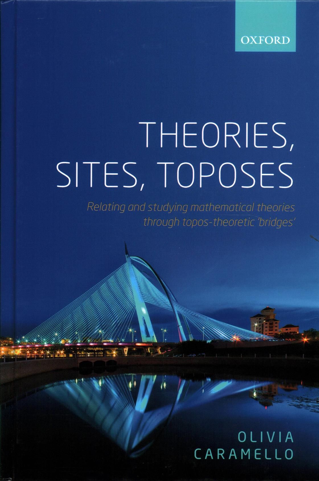 Theories, Sites, Toposes By Olivia Caramello 9780198758914 (Hardback)