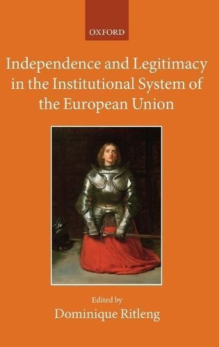 Independence and Legitimacy in the Institutional System of the European Union